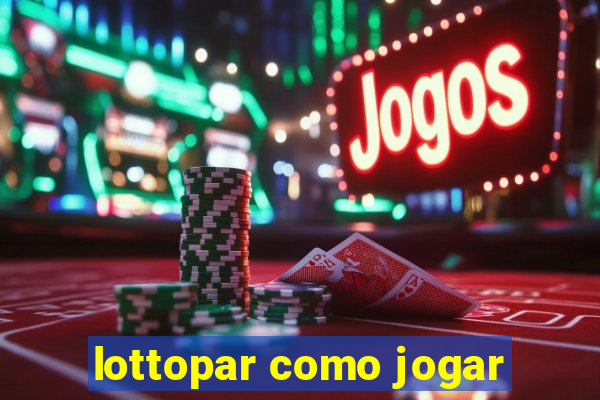 lottopar como jogar